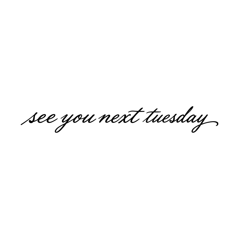 See You Next Tuesday 3 x 1.5 in
