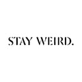 Stay Weird 3 x 3 in