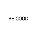 Be Good 1 x 1 in