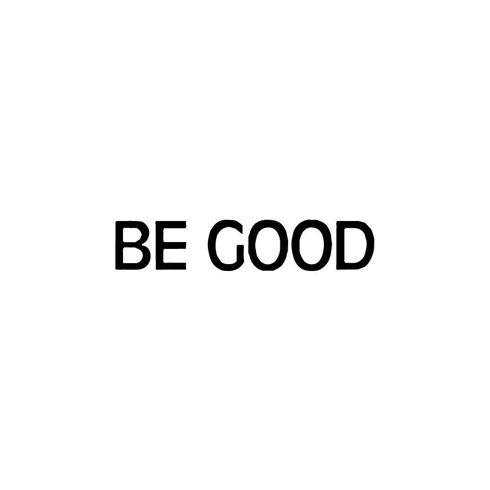Be Good 1 x 1 in
