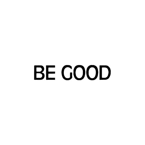 Be Good 1 x 1 in